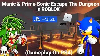 Manic & Sonic Escape The Dungeon In ROBLOX (Gameplay On PS4)