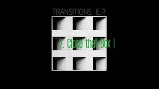 Close that Box ! [Transitions EP -  Djane Ki]