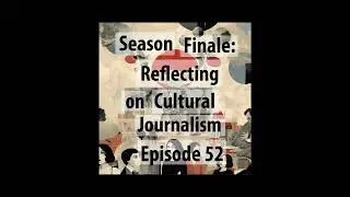 The Cultural Journalism Conundrum: An Intellectual Odyssey