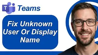 How To Fix Microsoft Teams Is Showing Unknown User Or Display Name [2026 Guide]