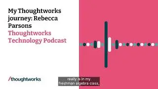 My Thoughtworks journey: Rebecca Parsons — Thoughtworks Technology Podcast