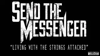 Send The Messenger - Living With The Strings Attached