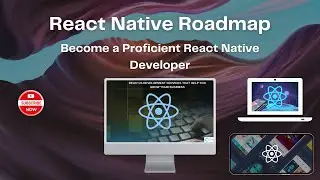 Become a Proficient React Native Developer -  Your Comprehensive Roadmap