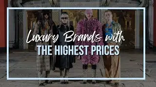 The Most Expensive Luxury Brands