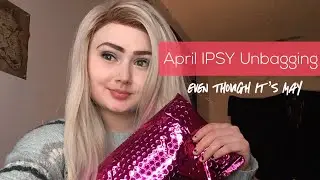 April Ipsy Unbagging (sorry it’s late)