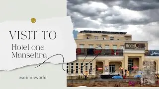 Visit to Hotel One Mansehra 2024 | sobia’s world#hotelonechain