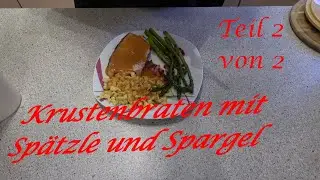 Krustenbraten mit Spätzle und Spargel - Der Grilljunky 699b