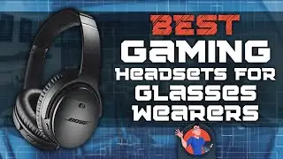 Best Gaming Headsets 🎧 For Glasses Wearers 👓 | Digital Advisor