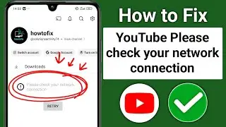 How to Fix YouTube “Please Check Your Network Connection” Problem | 100% Working Solution
