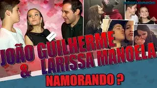 JOÃO GUILHERME E LARISSA MANOELA NAMORANDO? I 071 #JOLARI