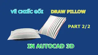 Autocad 3D vẽ gối -  Draw pillow part 2