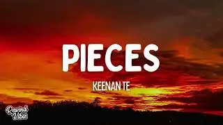 Keenan Te - Pieces (Lyrics)