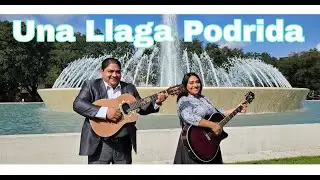 DÚO NOE & RUTH CAMPOS: Una llaga podrida (Vídeo Oficial)