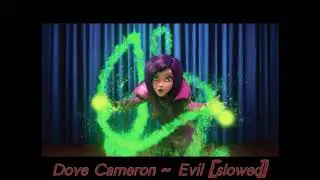 Dove Cameron ~ Evil [slowed]