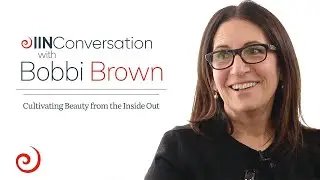 Bobbi Brown on Cultivating Beauty from the Inside Out