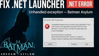 How to Fix NET Framework Launcher Error in Batman: Arkham Asylum 