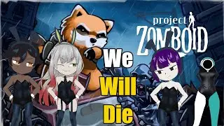 Playing Project Zomboid With  @Dememenic   @Alyssciel   @Gchan69