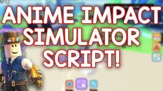 ANIME IMPACT SIMULATOR SCRIPT | AUTOFARM, X2 MANA, ETC! | ROBLOX EXPLOIT