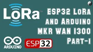 [Part I] ESP32 LoRa Sensor monitoring with Embedded Web Server