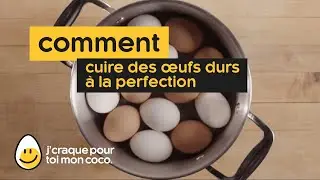 Comment Faire Cuire Des Œufs durs à la Perfection