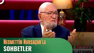 Necmettin Nursaçan'la Sohbetler - 17 Haziran 2023