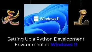 Setting Up a Python Development Environment in Windows 11 and Windows 10