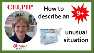 CELPIP Speaking Task 8 : How to describe an unusual situation