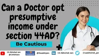 Can a Doctor opt for presumptive income under section 44AD ? Be cautious ⚠️