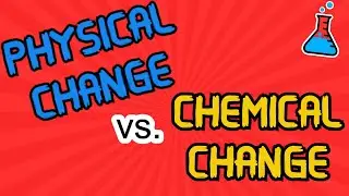 Physical Change vs. Chemical Change (ft. mini quiz)