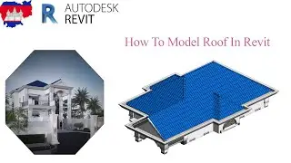 របៀប Modeling Roof ក្នុងកម្មវិធី Revit Architecture.