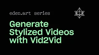Generate Stylized Videos With Vid2Vid on Eden.art