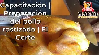 Capacitación | Preparación del pollo rostizado | El Corte