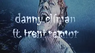 Danny Elfman & Trent Reznor - 