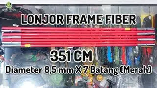 LONJOR FRAME FIBER PANJANG 351 CM DIAMETER 8,5 mm JUMLAH 7 BATANG. FRAME TERAS BORNEO 4 TENDAKI
