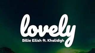 Lovely ♪ // ♡  Billie Eilish  ♪  ft. Khalid♡  Lyrics Video   #lyricvideo #billieeilish   #tiktoksong