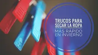 TRUCOS PARA SECAR LA ROPA MÁS RÁPIDO EN INVIERNO