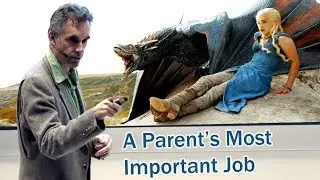 A Parent’s Most Important Job - Prof. Jordan Peterson