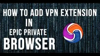 How To Add Extension in Epic Browser