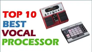 Best Vocal Processor - Top 10 Best Vocal Effects Pedal for Live Performance