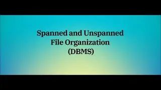 Spanned and Unspanned file Organization (DBMS)