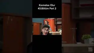 Kısmetse Olur 43.Bölüm İnceleme Part 2