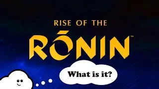 What is Rise of the Ronin? (New RPG from Team Ninja)