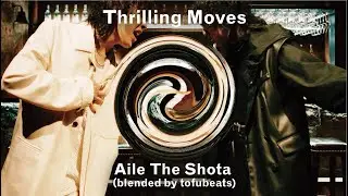 Thrilling Moves feat. Aile The Shota (Blended by tofubeats) ｜ Music Video