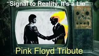 “Signal to Reality, it’s a Lie” - Pink Floyd Tribute - Medley