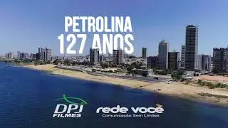 PETROLINA 127 ANOS - UMA HOMENAGEM #dpjfilmes #petrolina #redevocê