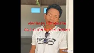 AFATRA FA TSY ANATRA. Raji x Lion boto x jowrah