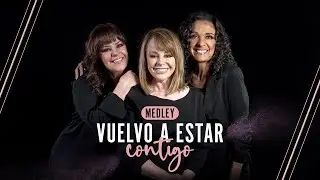 Medley - Vuelvo a Estar Contigo