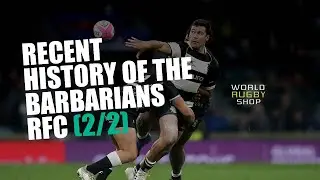 A More Contemporary History of the Barbarians Rugby Club part 2/2