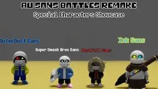 Au Sans Battles Remake [OuterDust Sans,Smash Bros Sans,DustFell Sans,Ink!Sans Special Characters]