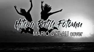 (🔴) VIRAL ... 💔 HITAM PUTIH FOTOMU | MARIO G KLAU | COVER
